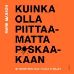 Kuinka olla piittaamatta p*skaakaan äänikirja