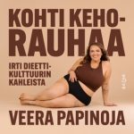 Kohti kehorauhaa – irti dieettikulttuurin kahleista äänikirja