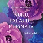 Nuku, palaudu, kukoista – Naisen unikirja äänikirja